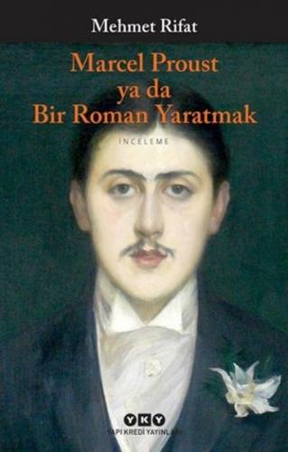 Kurye Kitabevi - Marcel Proust Ya Da Bir Roman Yaratmak