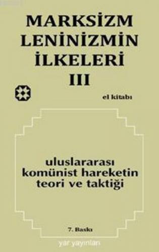 Marksizm, Leninizmin İlkeleri 3 Uluslararası Komünist Hareketin Teori ve Taktiği