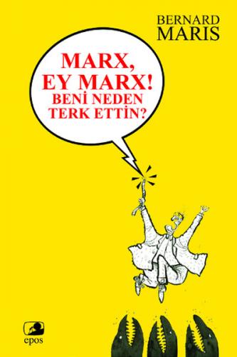 Marx! Ey Marx ! Beni Neden  Terk Ettin ?