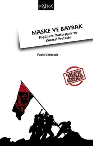 Kurye Kitabevi - Maske ve Bayrak - Popülizm Yurttaşçılık ve Küresel Pr