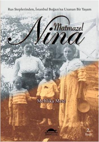 Kurye Kitabevi - Matmazel Nina (Rus Steplerinden İstanbul Boğazı’na Uz
