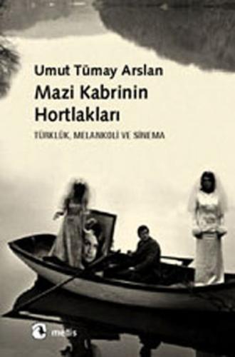 Kurye Kitabevi - Mazi Kabrinin Hortlakları-Türklük, Melankoli ve Sinem