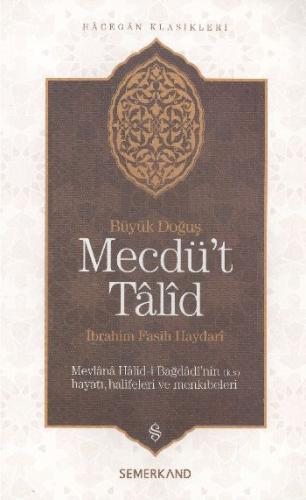 Mecdü't Talid  Mevlana Halid-i Bağdadi'nin Hayatı, Halifeleri ve Menkıbeler Büyük Doğuş