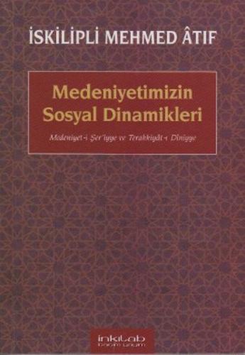 Medeniyetimizin Sosyal Dinamikleri  Medeniyet-i Şer'iyye ve Terakkiyat-ı Diniyye