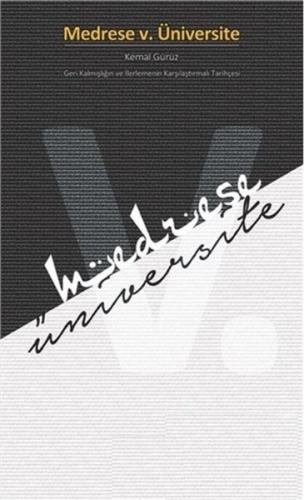 Medrese v. Üniversite - Geri Kalmışlığın ve İlerlemenin Karşılaştırmalı Tarihçesi