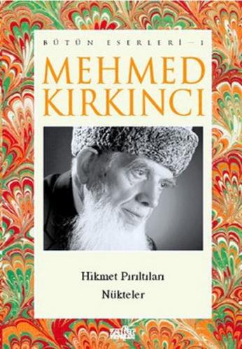 Mehmed Kırkıncı Bütün Eserleri - 1: Hikmet Pırıltıları - Nükteler