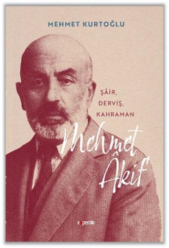 Kurye Kitabevi - Mehmet Akif ‘Şair, Derviş, Kahraman’