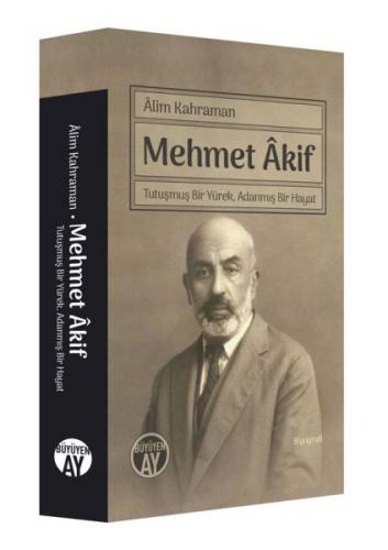 Kurye Kitabevi - Mehmet Akif Tutuşmuş Bir Yürek, Adanmış Bir Hayat