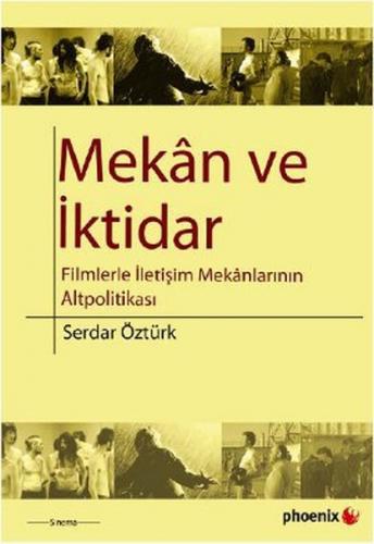 Mekan ve İktidar  Filmlerle İletişim Mekanlarının Altpolitikası