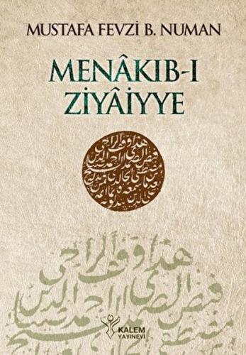 Kurye Kitabevi - Menâkıb-ı Ziyâiyye Ahmed Ziyâeddîn Gümüşhânevî Selefl