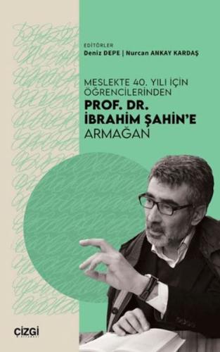 Meslekte 40. Yılı İçin Öğrencilerinden Prof. Dr. İbrahim Şahin'e Armağan