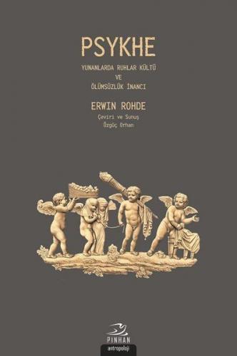 Psykhe - Yunanlarda Ruhlar Kültü ve Ölümsüzlük İnancı