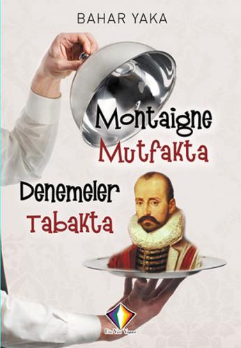 Montaigne Mutfakta Denemeler Tabakta - Münzevi Kitabevi
