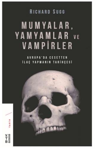 Kurye Kitabevi - Mumyalar, Yamyamlar ve Vampirler Avrupada Cesetten İl