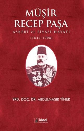 Kurye Kitabevi - Müşir Recep Paşa - Askeri ve Siyasi Hayatı (1842-1908