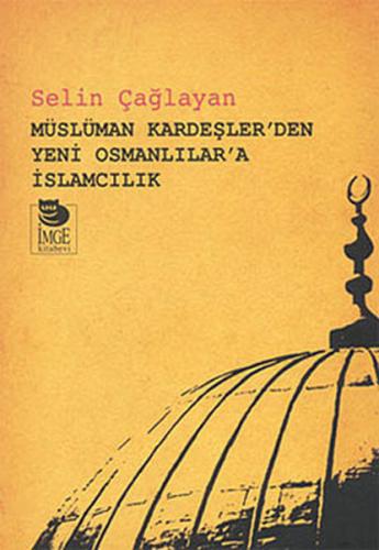Müslüman Kardeşler'den Yeni Osmanlılar'a İslamcılık