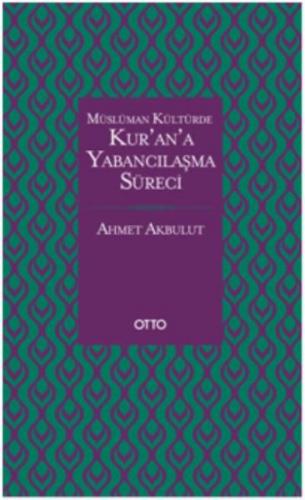 Müslüman Kültürde Kur'an'a Yabancılaşma Süreci (Ciltli)
