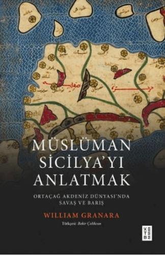 Kurye Kitabevi - Müslüman Sicilyayı Anlatmak Ortaçağ Akdeniz Dünyasınd