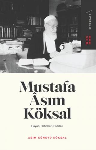 Kurye Kitabevi - Mustafa Asım Köksal Hayatı, Hatıraları, Eserleri
