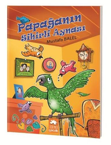 Kurye Kitabevi - Mustafa Balel-Resimli Dizi-Papağanın Sihirli Aynası
