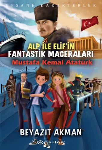 Kurye Kitabevi - Mustafa Kemal Atatürk Efsane Karakterler Alp ile Elif