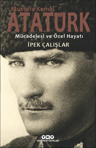 Kurye Kitabevi - Mustafa Kemal Atatürk-Mücadelesi ve Özel Hayatı