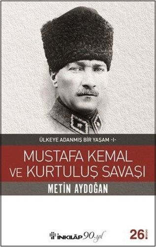 Kurye Kitabevi - Mustafa Kemal ve Kurtuluş Savaşı-Ülkeye Adanmış Bir Y