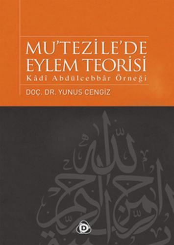 Mu'tezile'de Eylem Teorisi Kadı Abdülcebbar Örneği - Münzevi Kitabevi