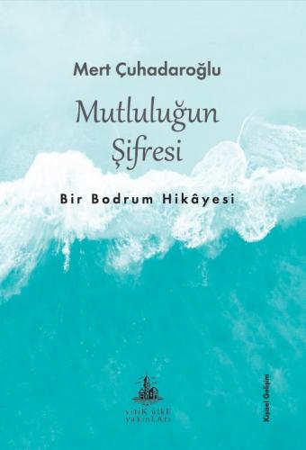 Mutluluğun Şifresi - Bir Bodrum Hikayesi