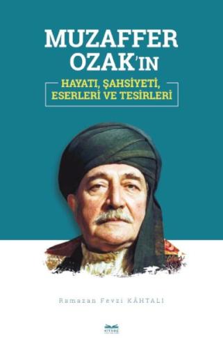 Kurye Kitabevi - Muzaffer Ozak’ın Hayatı, Şahsiyeti, Eserleri ve Tesir