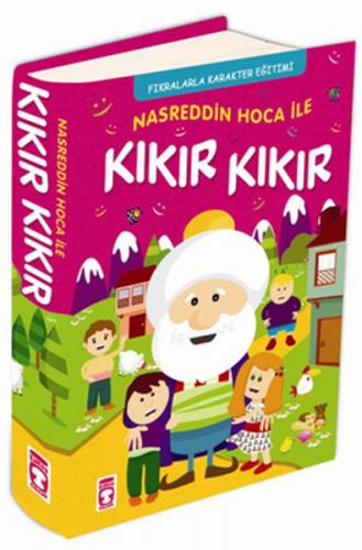 Nasreddin Hoca İle Kıkır Kıkır  Fıkralarla Karakter Eğitimi