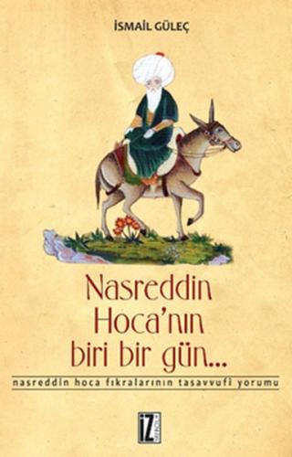 Nasreddin Hoca'nın Biri Bir Gün... / Nasreddin Hoca Fıkralarının Tasavvufi Yorumu