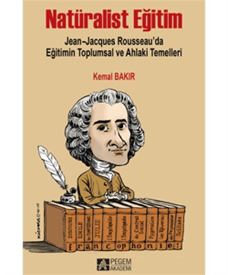 Natüralist Eğitim  Jean-Jacques Rousseau’da Eğitimin Toplumsal ve Ahlaki Temelleri