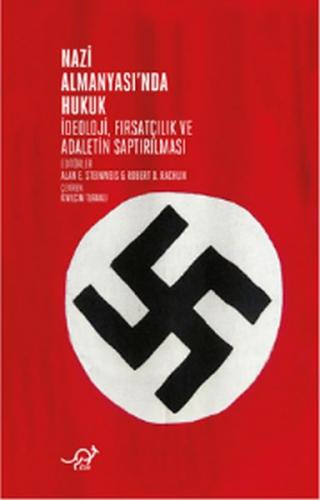 Nazi Almanyasında Hukuk - İdeoloji, Fırsatçılık ve Adaletin Saptırılması