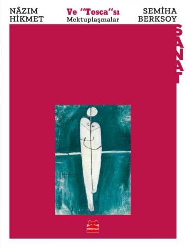 Nazım Hikmet ve Tosca'sı Semiha Berksoy - Mektuplaşmalar - Münzevi Kit
