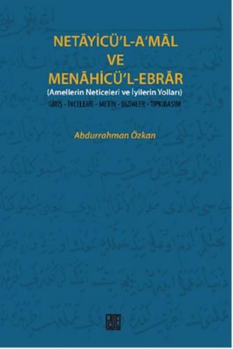 Necayicü'l-A'mal ve Menahicü'l-Ebrar (Amellerin Neticeleri ve İyilerin Yolları)  Giriş-İnceleme-