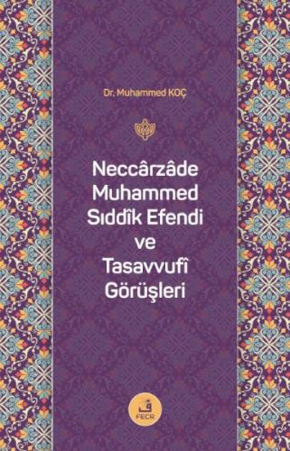 Kurye Kitabevi - Neccârzâde Muhammed Sıddîk Efendi ve Tasavvufî Görüşl