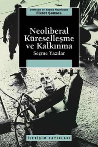 Kurye Kitabevi - Neoliberal Küreselleşme ve Kalkınma Seçme Yazılar