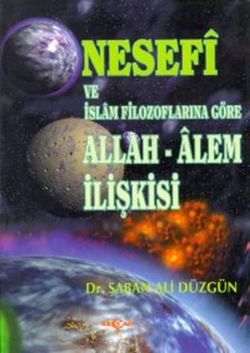 Kurye Kitabevi - Nesefi Ve İslam Filozoflarına Göre Allah-Alem İlişkis