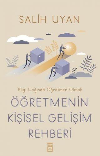 Öğretmenin Kişisel Gelişim Rehberi - Bilgi Çağında Öğretmen Olmak