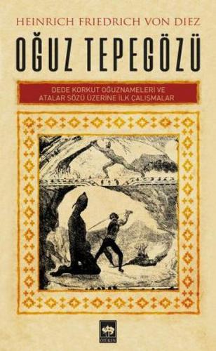 Oğuz Tepegözü - Dede Korkut Oğuznameleri ve Atalar Sözü Üzerine İlk Çalışmalar