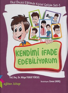 Okul Öncesi Eğitimde Kişisel Gelişim Seti 3 - Kendimi İfade Edebiliyorum (Ciltli)