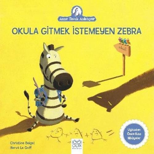 Kurye Kitabevi - Anne Tavuk Anlatıyor - Okula Gitmek İstemeyen Zebra