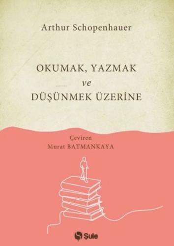 Okumak Yazmak ve Düşünmek Üzerine