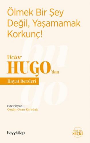 Kurye Kitabevi - Ölmek Bir Şey Değil, Yaşamamak Korkunç! - Victor Hugo