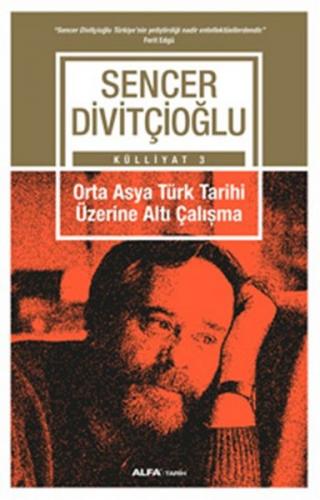Kurye Kitabevi - Orta Asya Türk Tarihi Üzerine Altı Çalışma -Külliyat 