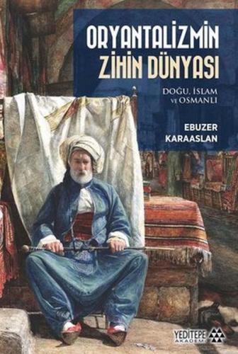 Kurye Kitabevi - Oryantalizmin Zihin Dünyası: Doğu İslam ve Osmanlı