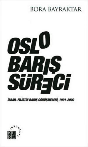Oslo Barış Süreci  İsrail-Filistin Barış Görüşmeleri, 1991-2000