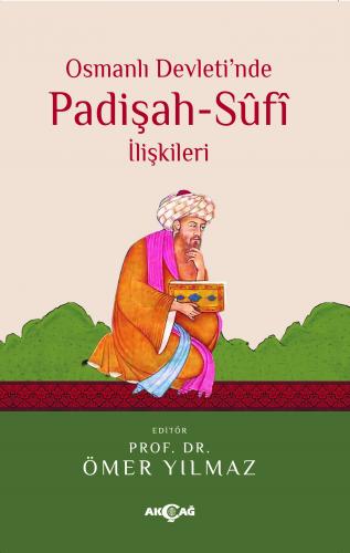 Kurye Kitabevi - Osmanlı Devletinde Padişah-Sufi İlişkileri