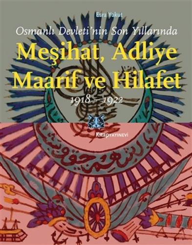 Kurye Kitabevi - Osmanlı Devleti’nin Son Yıllarında Meşihat Adliye Maa